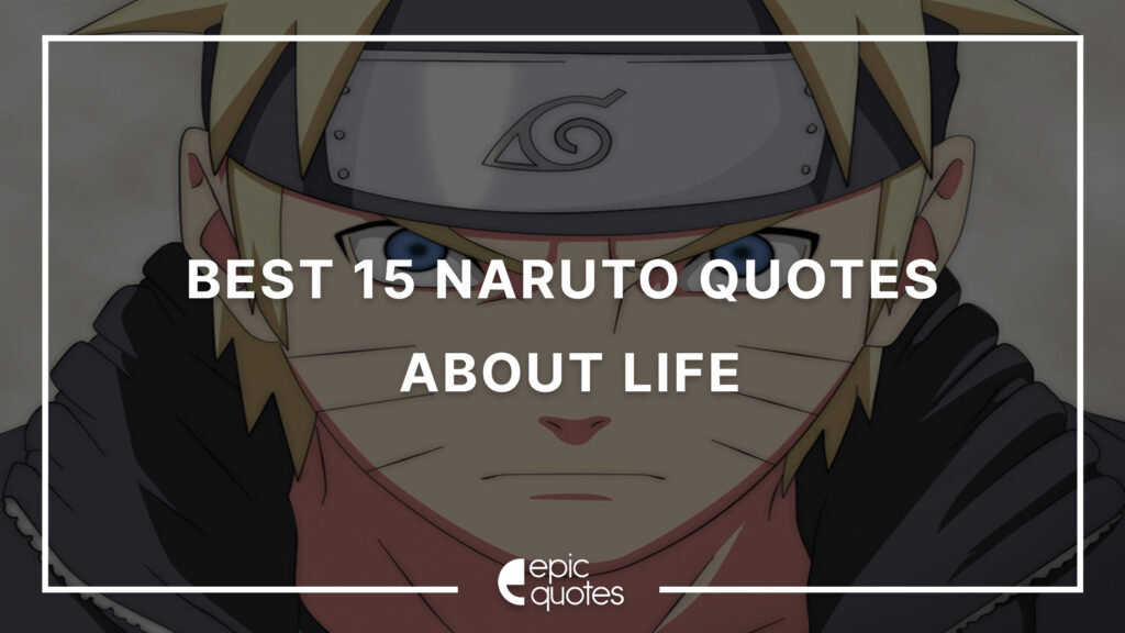 Best 15 Naruto Quotes About Life Epic Quotes