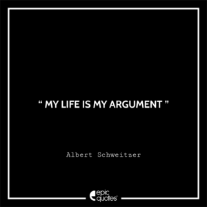 My life is my argument