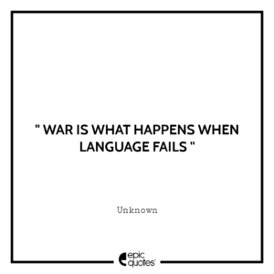 War is what happens when language fails