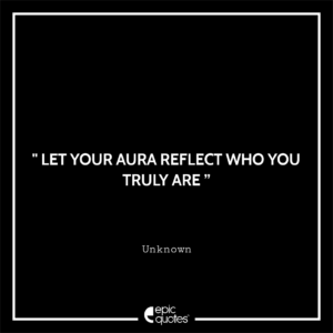 Let your aura reflect who you truly are
