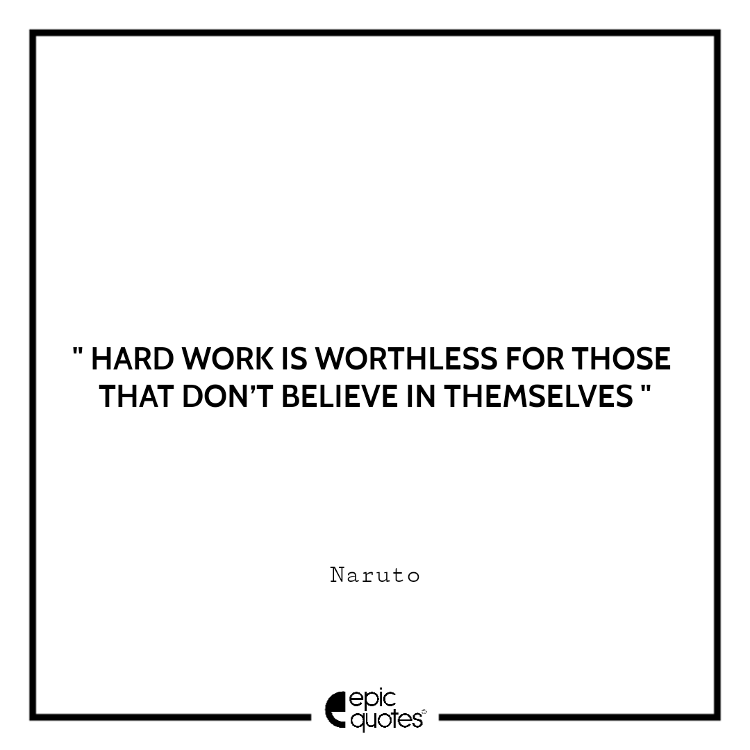 Hard work is useless for those who don't believe in themselves