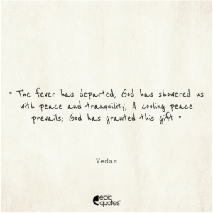 The fever has departed; God has showered us with peace and tranquility. A cooling peace prevails; God has granted this gift