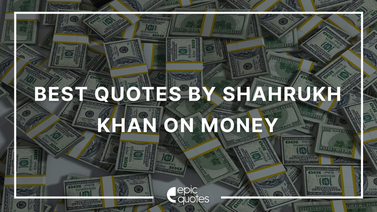 Best Quotes By Shahrukh Khan On Money