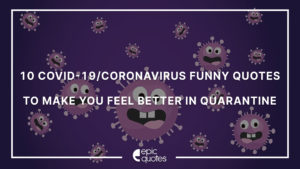 12 Epic Coronavirus Funny Quarantine Quotes | Epic Quotes