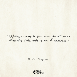 Lighting a lamp in your house doesn’t mean that the whole world is out of darkness