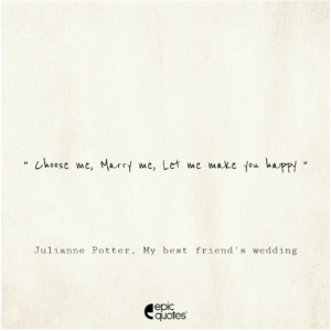 Choose me. Marry me. Let me make you happy, Julianne Potter