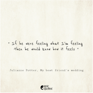 If he were feeling what I’m feeling then he would know how it feels, Julianne Potter