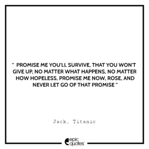 Promise me you’ll survive. That you won’t give up, no matter what happens, no matter how hopeless. Promise me now, Rose, and never let go of that promise