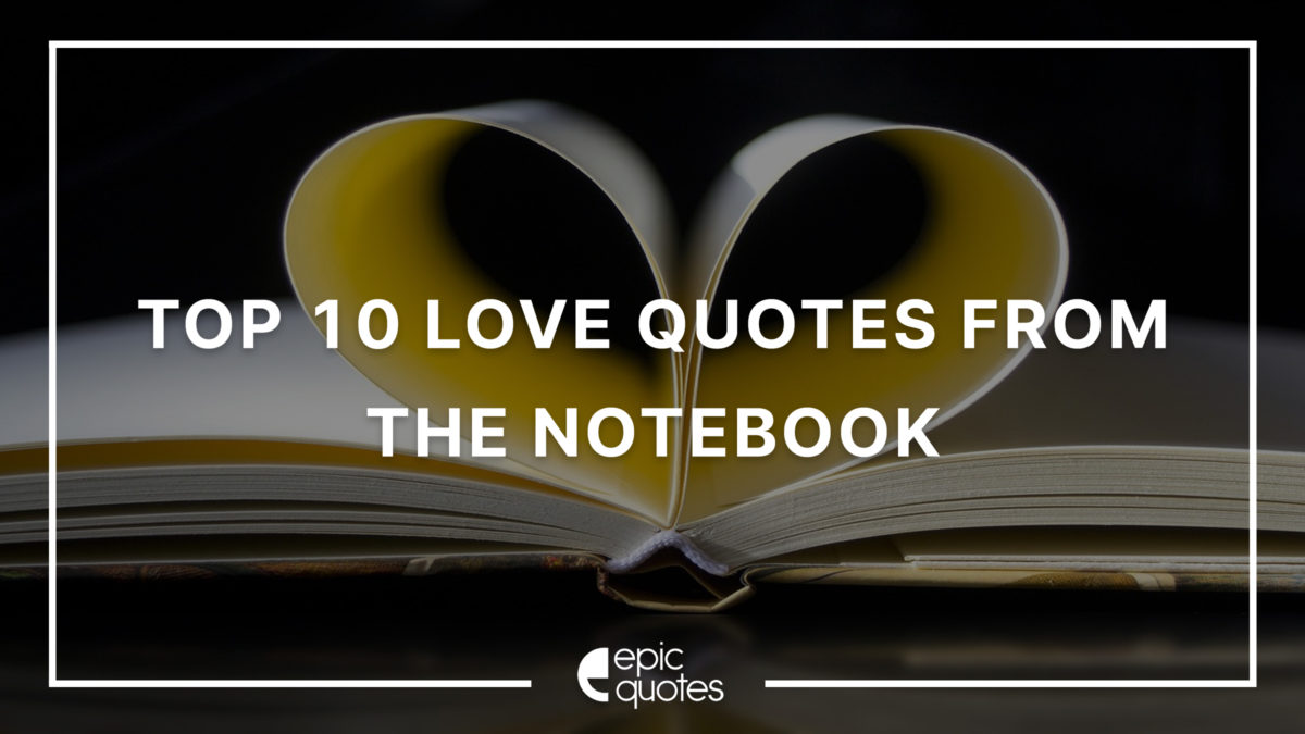 Top 10 Love Quotes from The Notebook