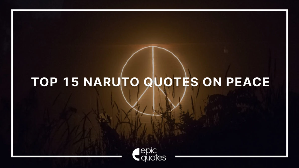 Top 15 Naruto Quotes On Peace