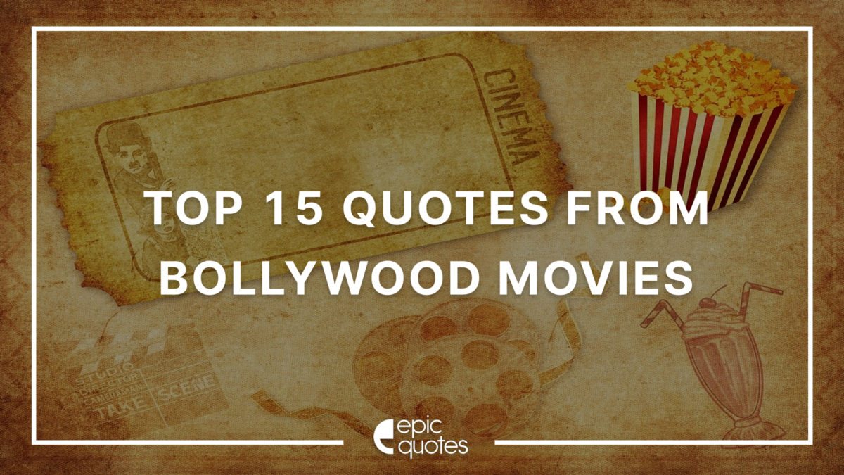 Top 15 Quotes From Bollywood Movies