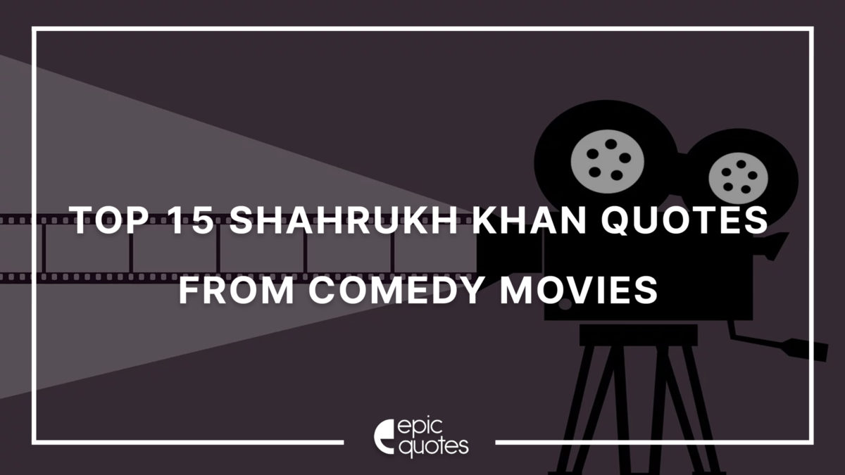 Top 15 Shahrukh Khan Quotes From Comedy Movies