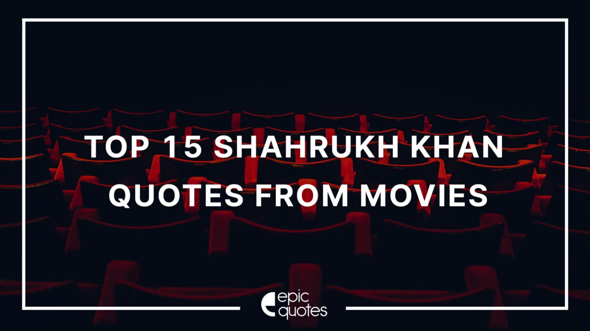Top 15 Shahrukh Khan Quotes From Movies