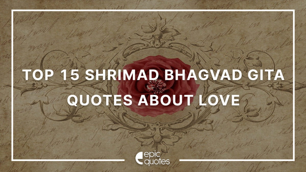 Top 15 Shrimad Bhagvad Gita Quotes About Love