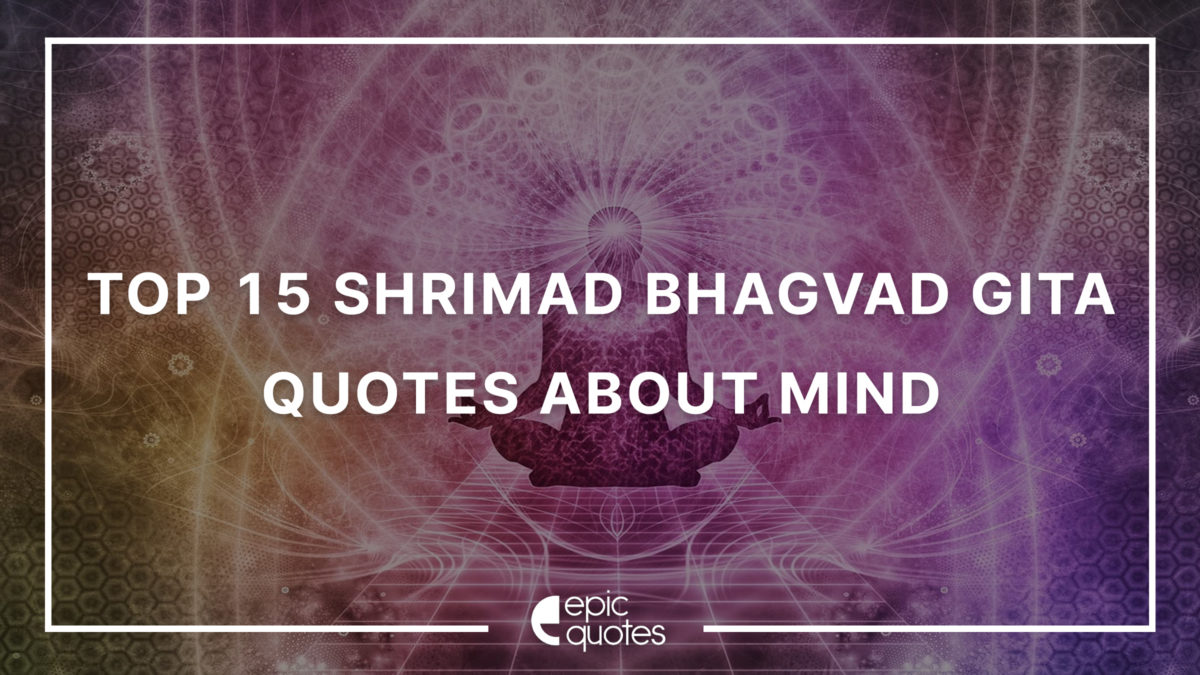 Top 15 Shrimad Bhagvad Gita Quotes About Mind