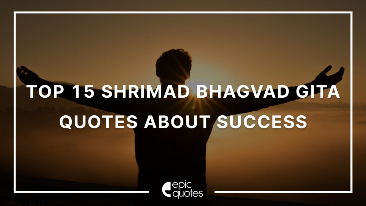 Top 15 Shrimad Bhagvad Gita Quotes About Success