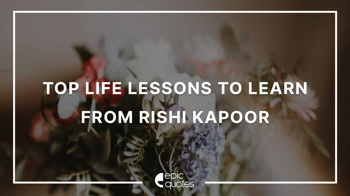 Top Life Lessons To Learn from Rishi Kapoor
