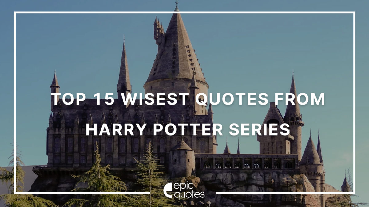Top 15 Wisest Quotes from Harry Potter Series