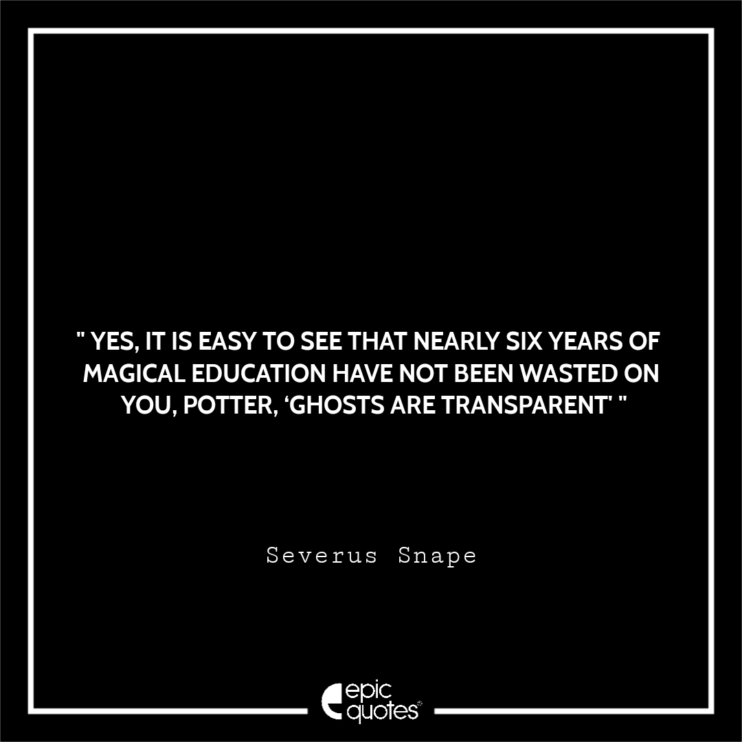 Best 15 Professor Severus Snape Quotes Of All Time | Epic Quotes