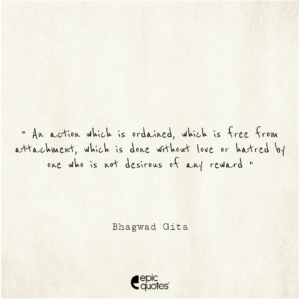 An action which is ordained, which is free from attachment, which is done without love or hatred by one who is not desirous of any reward