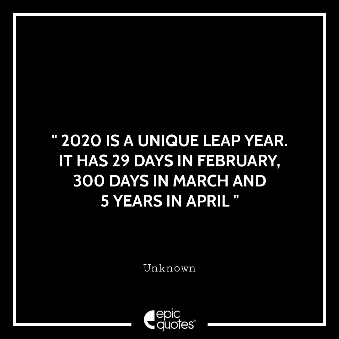 2020 is a unique leap year, it has 29 days in February, 300 days in march and 5 years in April