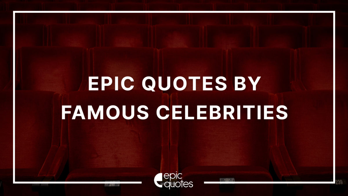 quotes by famous celebrities