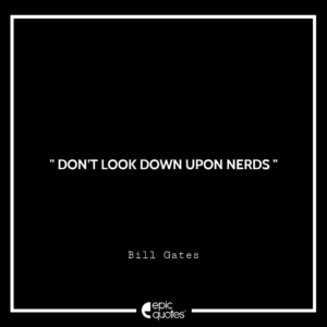 Don’t Look Down Upon Nerds