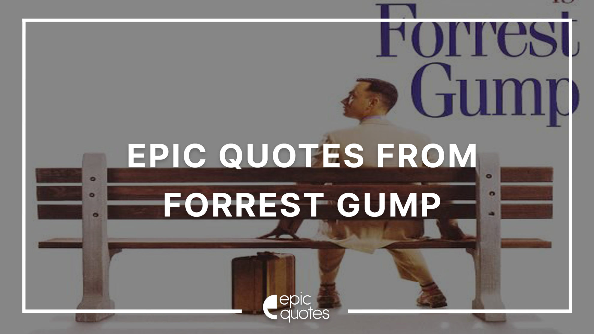 15 Epic Forrest Gump Quotes of all time Epic Quotes