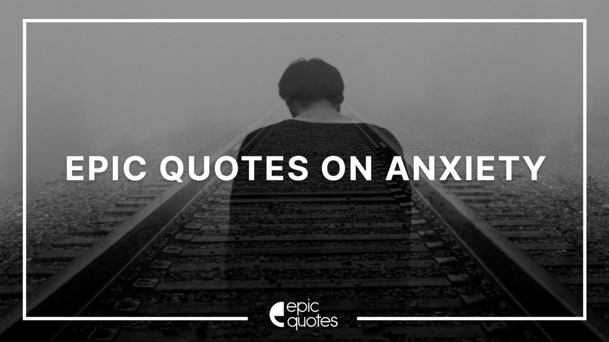 Epic Quotes on Anxiety