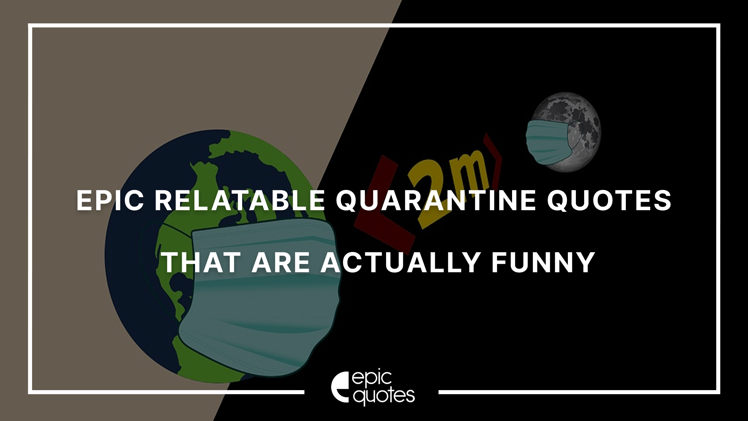 Best Relatable Quarantine Quotes To Make You Laugh | Epic Quotes