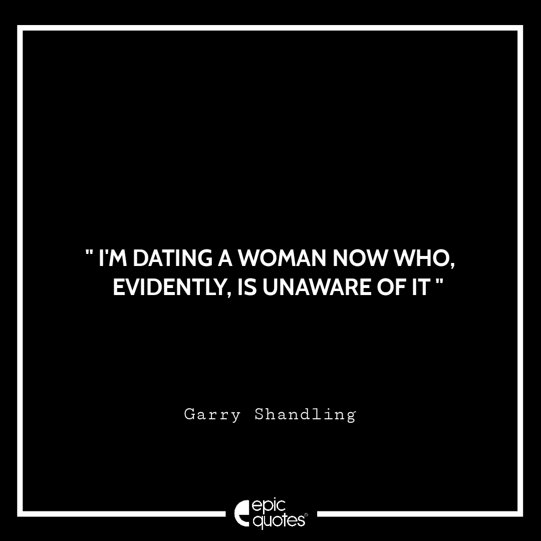 I'm dating a woman now who, evidently, is unaware of it I'm dating a woman now who, evidently, is unaware of it