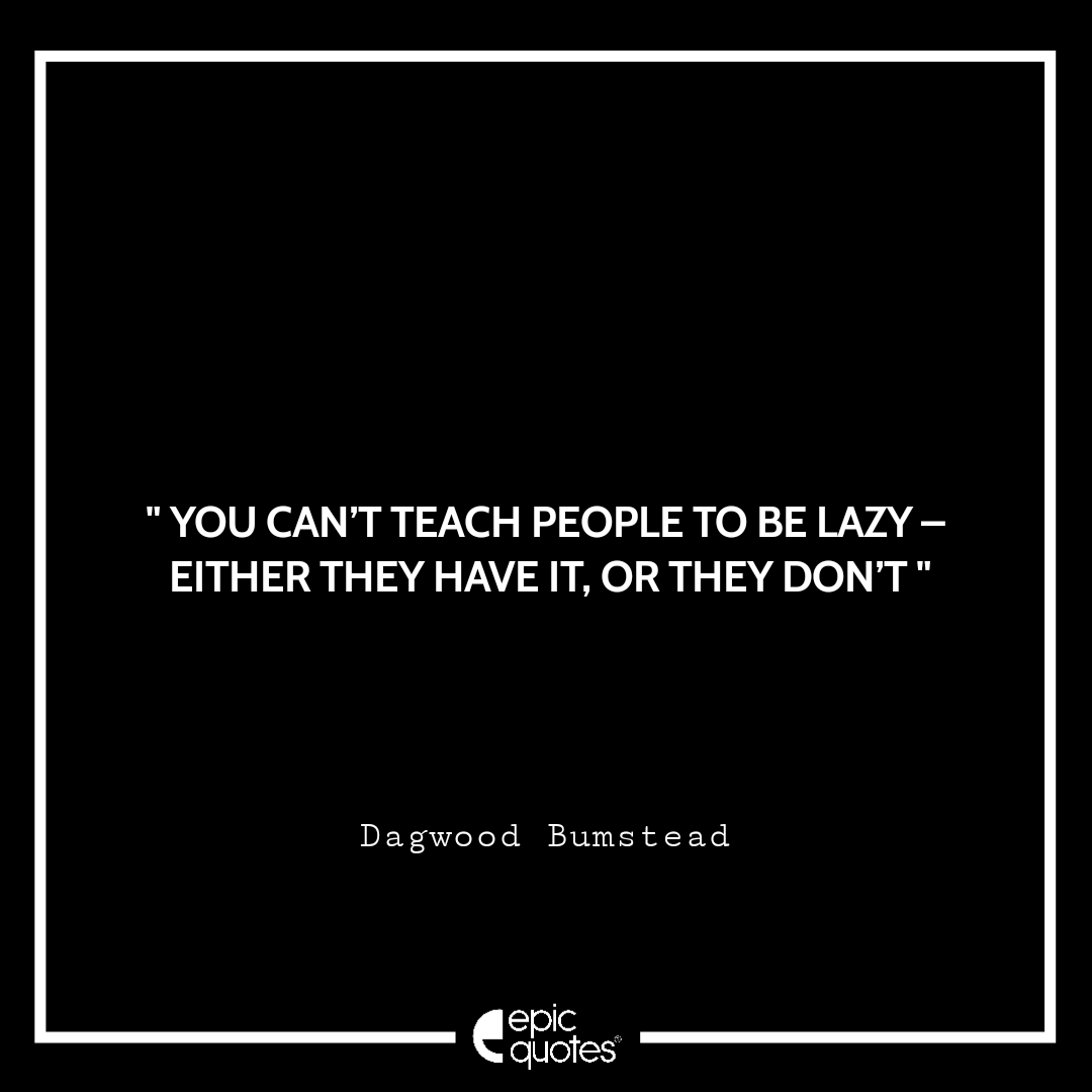 Epic Funny Quotes About Laziness During Quarantine Epic Quotes