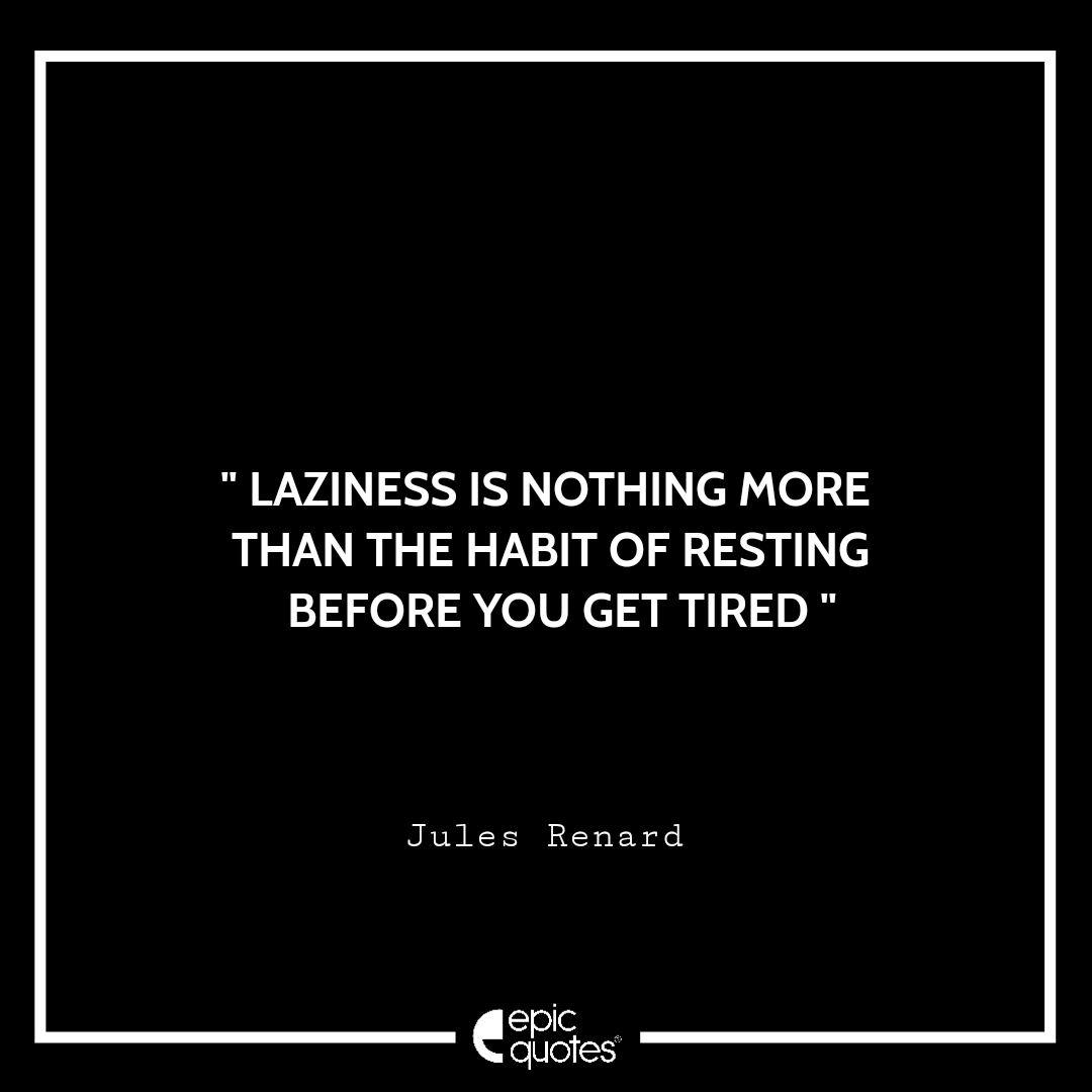 Epic Funny Quotes About Laziness During Quarantine Epic Quotes