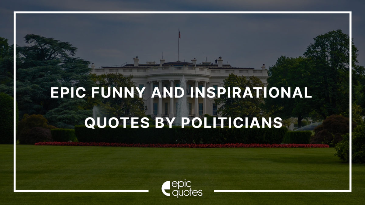 funny and inspirational quotes by politicians