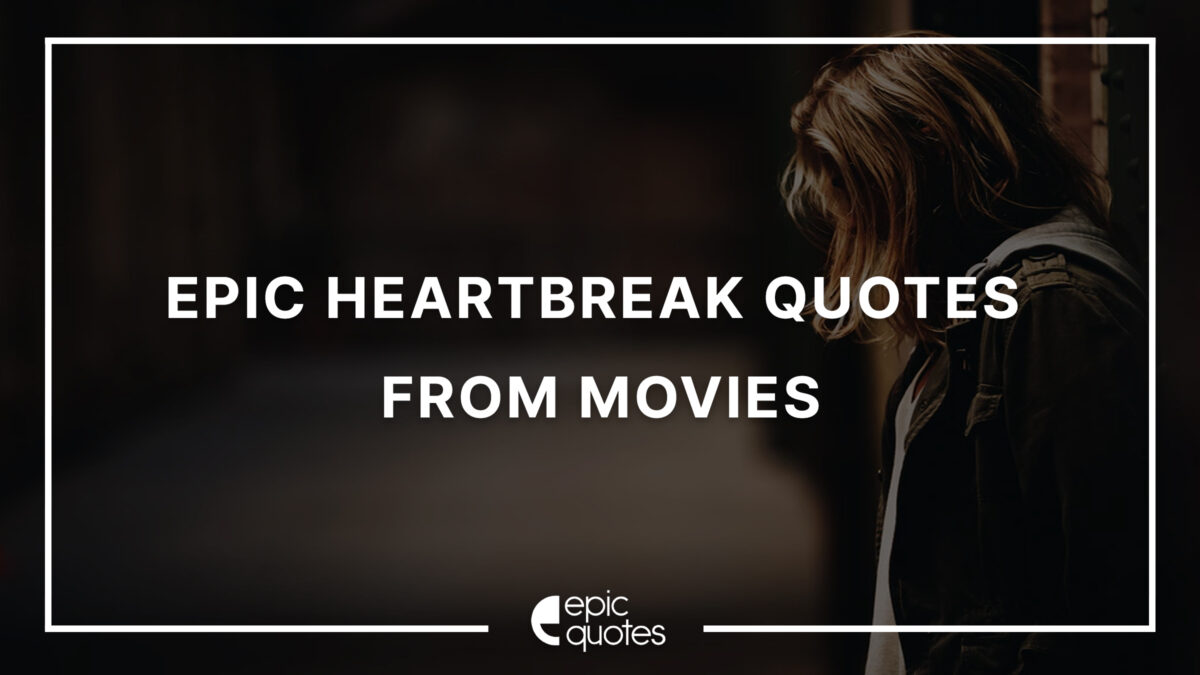 heartbreak movie quotes