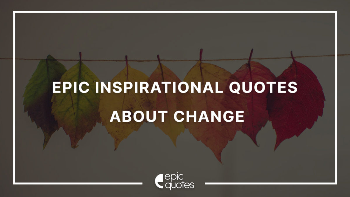 inspirational quotes about change