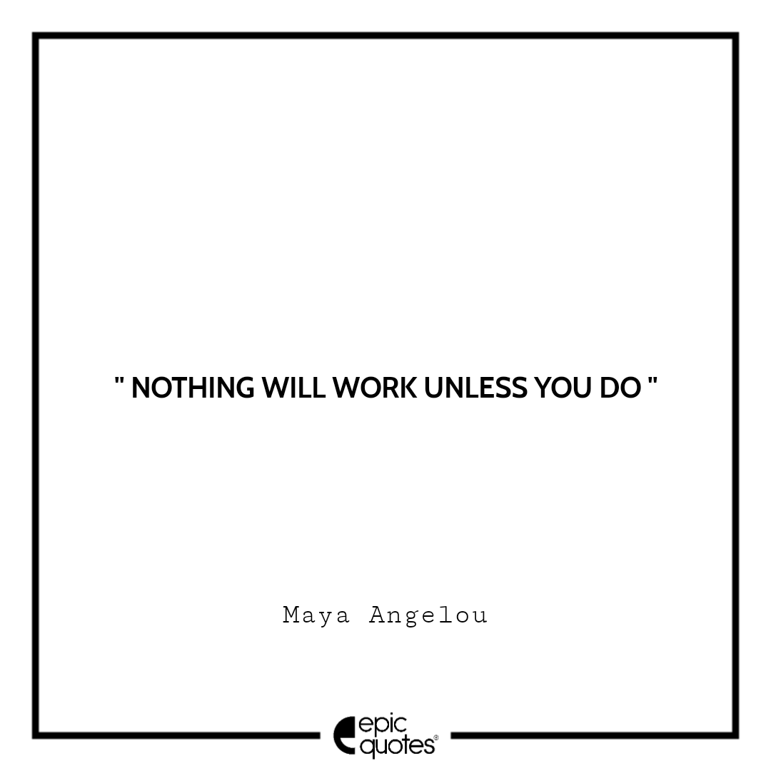Nothing will work unless you do Nothing will work unless you do
