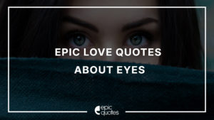 Epic Love Quotes About Eyes