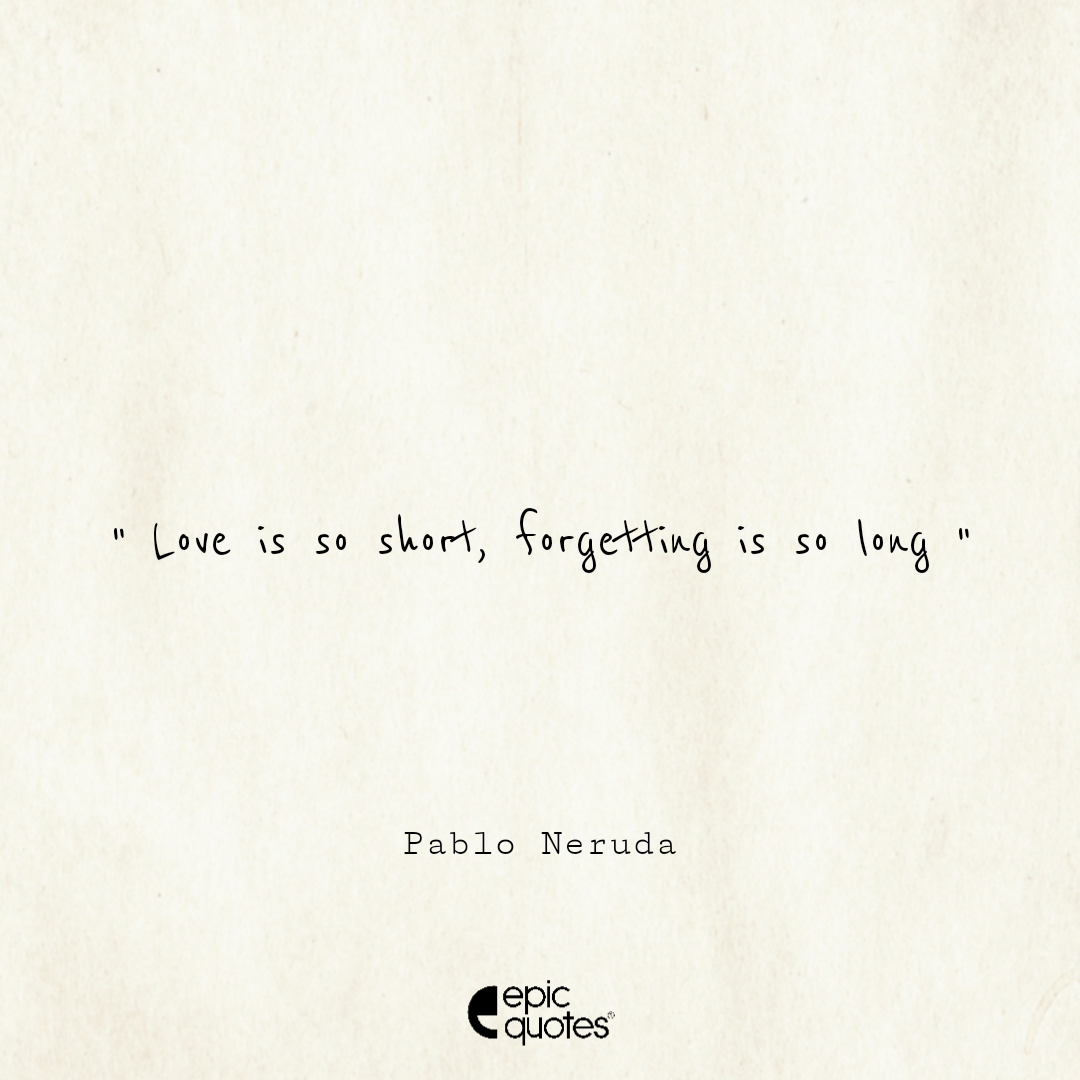 Epic Love Quotes By Pablo Neruda