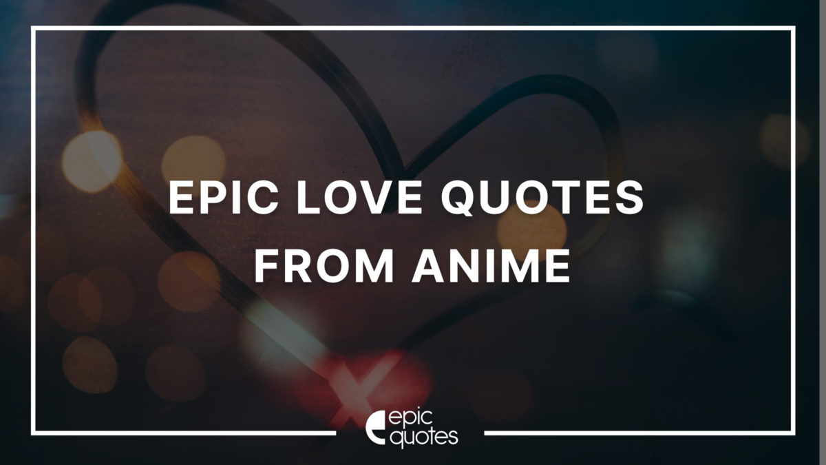Epic Love Quotes From Anime