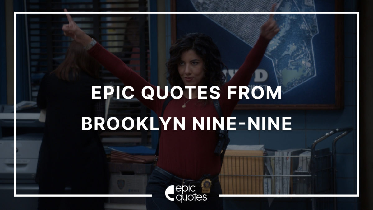 Epic Quotes From Brooklyn Nine Nine