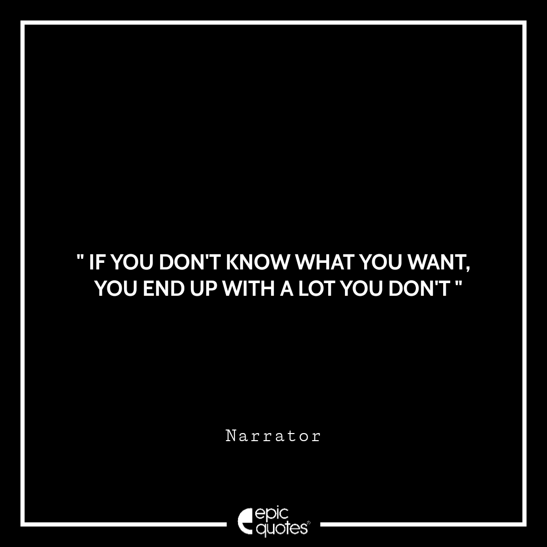 If you don't know what you want, you end up with a lot you don't If you don't know what you want, you end up with a lot you don't