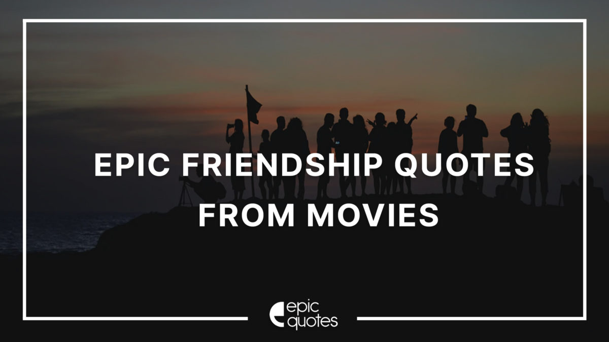 movies quotes about friendship