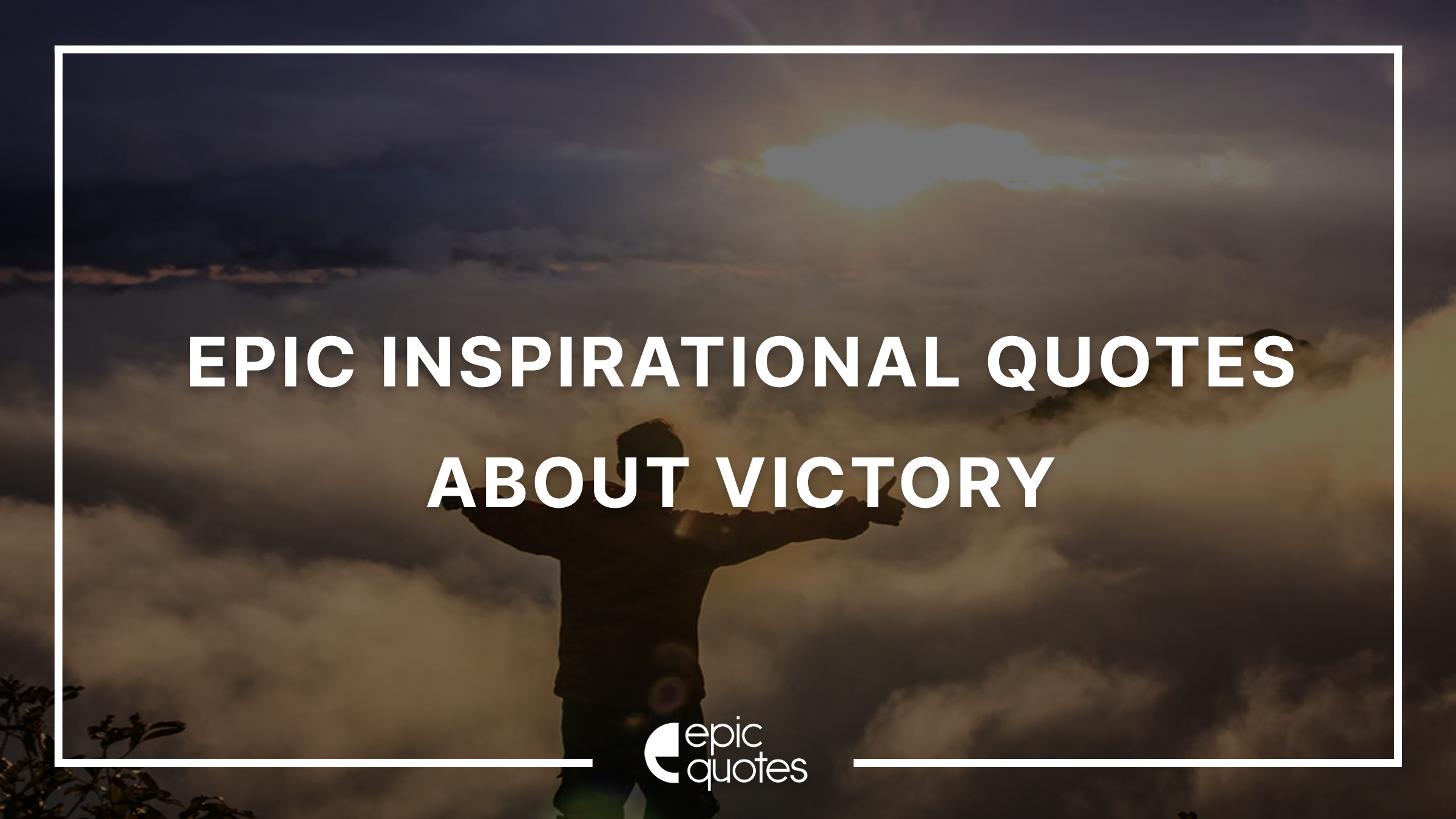 Epic Inspirational Quotes About Victory - Epic Quotes
