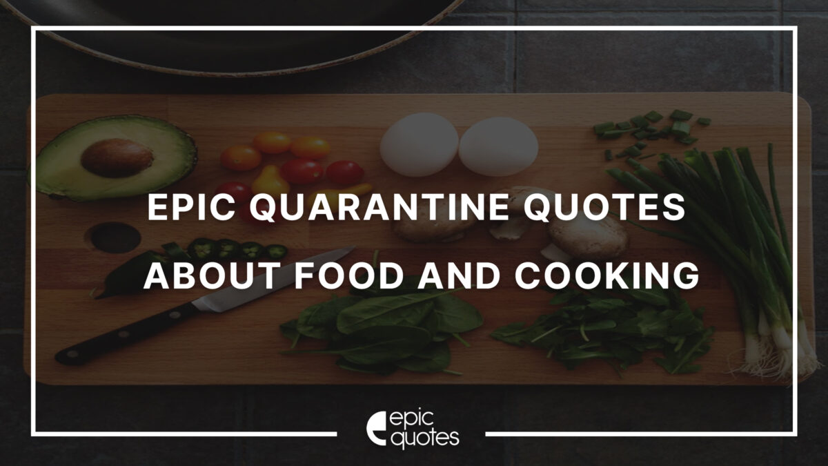 Quarantine Quotes About Food And Cooking
