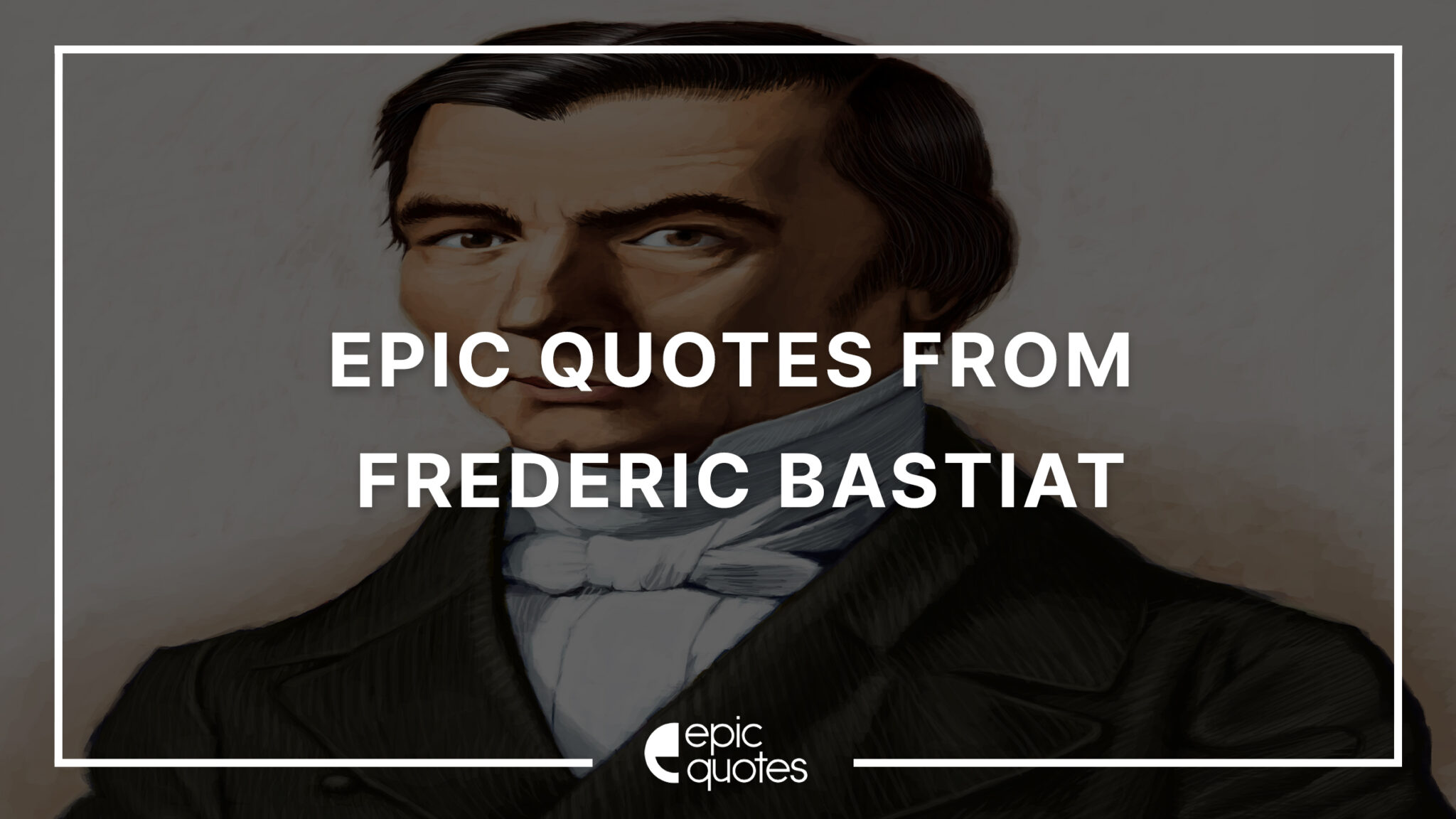 12 Epic Quotes By Frederic Bastiat Epic Quotes