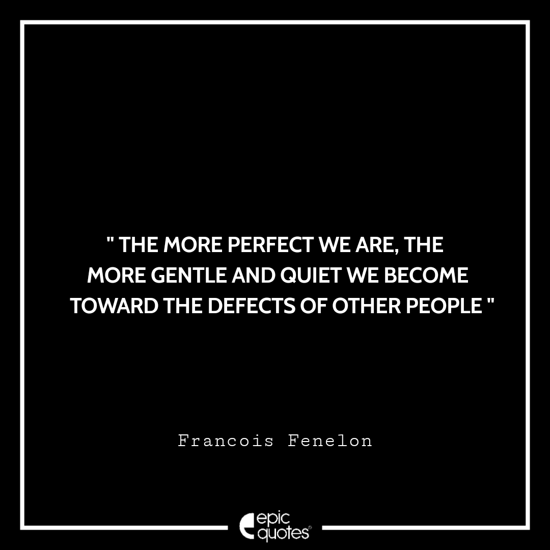 15 Most Amazing Quotes by French Archbishop Francois Fenelon