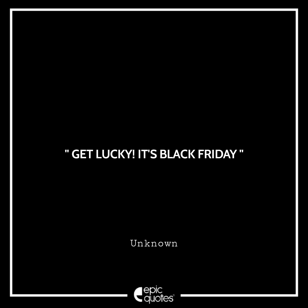 Get Lucky! It's Black Friday Best Black Friday Shopping Quotes USA 2020