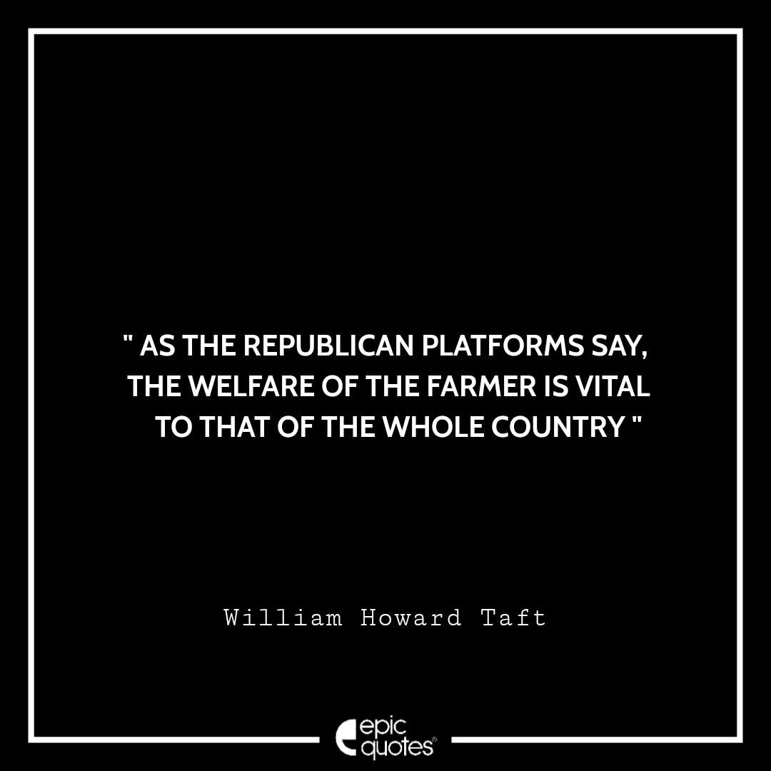 Top 13 William Howard Taft Quotes Of All Time!
