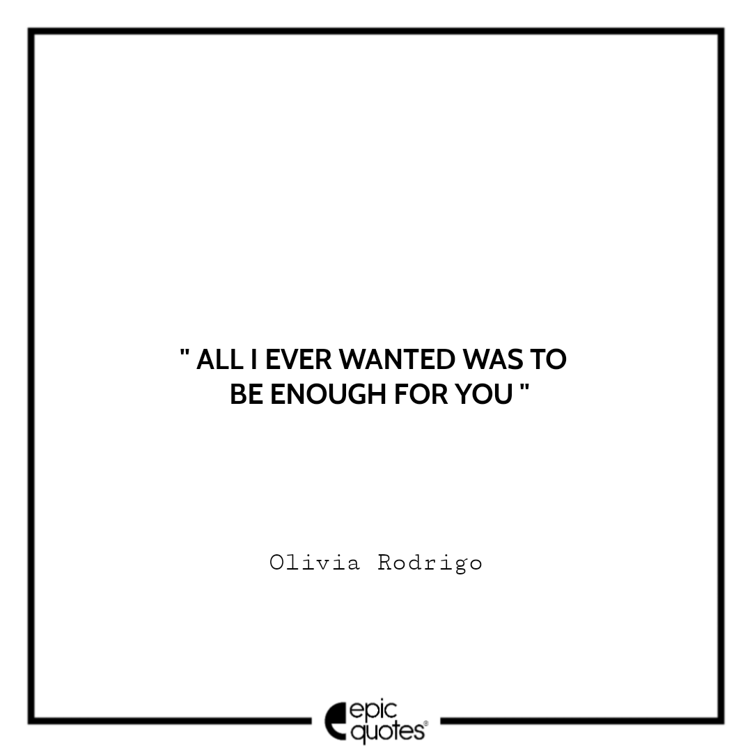 Rodrigo enough for lyrics olivia you Olivia Rodrigo